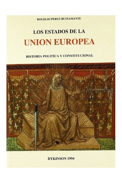 Los Estados De La Union Europea: Historia Politica Y Constitucional (Primera edición)
